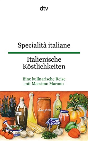 Specialità italiane Italienische Köstlichkeiten - Eine kulinarische Reise von Massimo Marano. dtv Verlagsgesellschaft, 2011.
