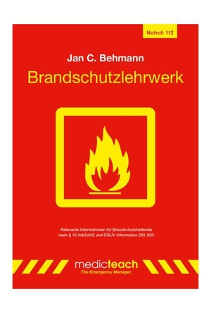 Behmann, Jan C.. Brandschutzlehrwerk - Informationen fu¿r Brandschutzhelfende nach § 10 ArbSchG und DGUV Information 205-023. medicteach GmbH, 2025.