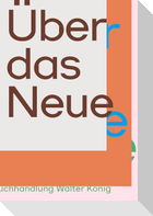 Über das Neue. Wiener Szenen und darüber hinaus. / On the New. Vienna Scenes and Beyond
