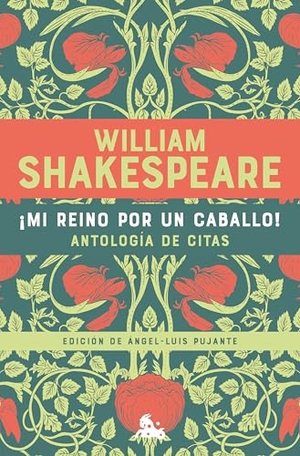 Shakespeare, William. ¡Mi Reino Por Un Caballo! Antología de Citas de William Shakespeare / My Kingdom for a Horse! an Anthology of Quotes by William Shakespeare. Planeta Publishing Corp, 2025.