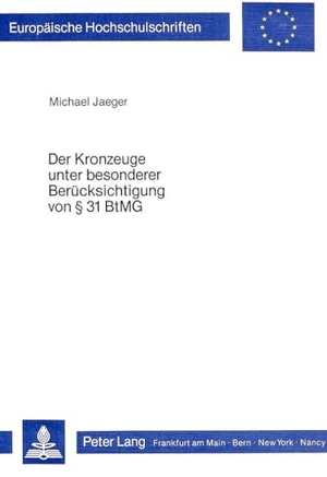 Jaeger, Michael. Der Kronzeuge unter besonderer Berücksichtigung von  31 BtMG. Peter Lang, 1986.