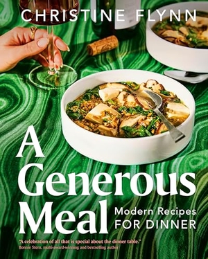 Flynn, Christine. A Generous Meal - Modern Recipes for Dinner. Prentice Hall Press, 2023.