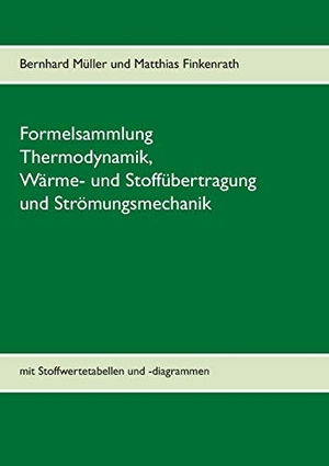 Müller, Bernhard / Matthias Finkenrath. Formelsammlung Thermodynamik, Wärme- und Stoffübertragung und Strömungsmechanik - mit Stoffwertetabellen und -diagrammen. BoD - Books on Demand, 2015.