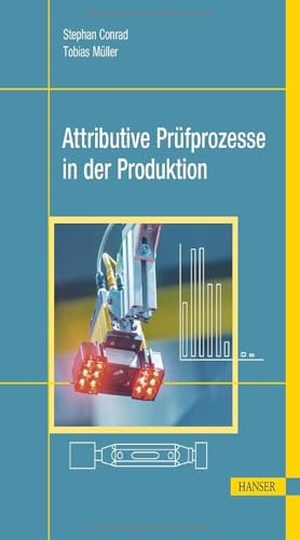 Conrad, Stephan / Tobias Müller. Attributive Prüfprozesse in der Produktion. Hanser Fachbuchverlag, 2026.