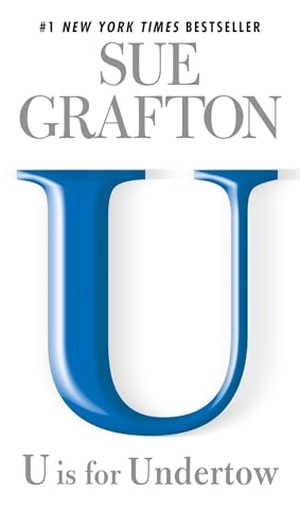 Grafton, Sue. U Is for Undertow. Penguin Publishing Group, 2016.