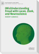 (Mis)Understanding Freud with Lacan, Zizek, and Neuroscience