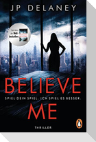 Believe Me - Spiel Dein Spiel. Ich spiel es besser.