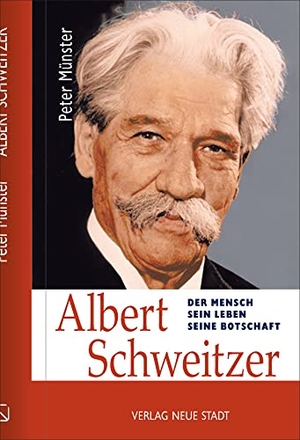 Münster, Peter. Albert Schweitzer - Der Mensch - Sein Leben - Seine Botschaft. Neue Stadt Verlag GmbH, 2021.