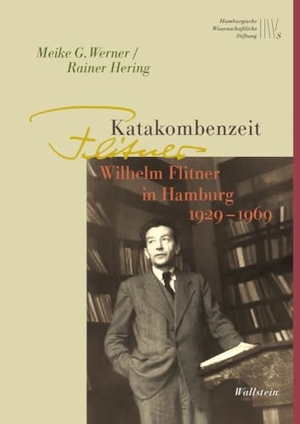 Hering, Rainer / Meike G. Werner. Katakombenzeit - Wilhelm Flitner in Hamburg 1929-1969. Wallstein Verlag GmbH, 2025.