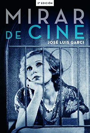 Garci, José Luis. Mirar de cine. NOTORIOUS EDICIONES S.L, 2018.