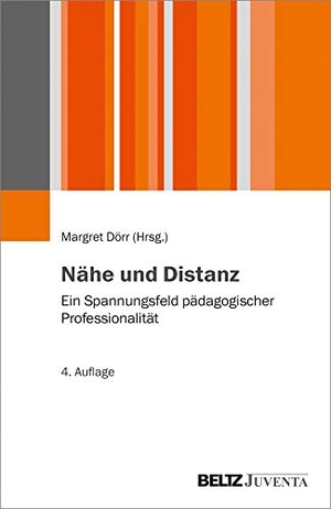 Dörr, Margret (Hrsg.). Nähe und Distanz - Ein Spannungsfeld pädagogischer Professionalität. Juventa Verlag GmbH, 2019.