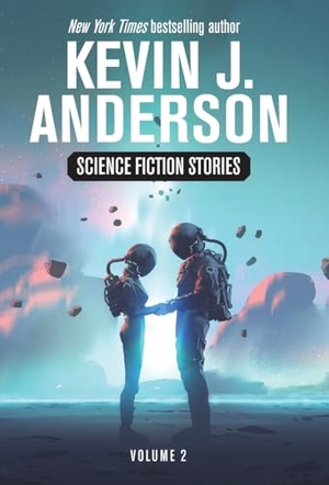 Anderson, Kevin J. Science Fiction Stories Volume 2. Wordfire Press, 2024.