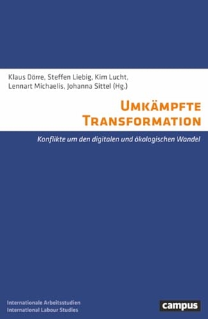 Dörre, Klaus / Steffen Liebig et al (Hrsg.). Umkämpfte Transformation - Konflikte um den digitalen und ökologischen Wandel. Campus Verlag GmbH, 2025.