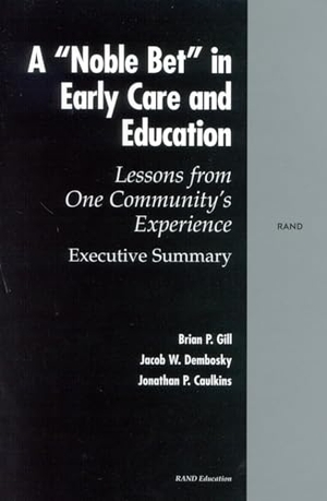 Gill, Brian / Dembosky, Jacob W et al. Noble Bet Early Chilcare Exec. RAND Corporation, 2002.
