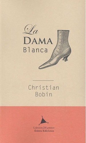 Bobin, Christian. La dama blanca. Ardora Ediciones, 2017.