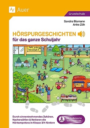 Blomann, Sandra / Anke Zöh. Hörspurgeschichten für das ganze Schuljahr - Durch sinnentnehmendes Zuhören, Nacherzählen & Notieren die Hörkompetenz in Klasse 3/4 fördern. Auer Verlag i.d.AAP LW, 2024.