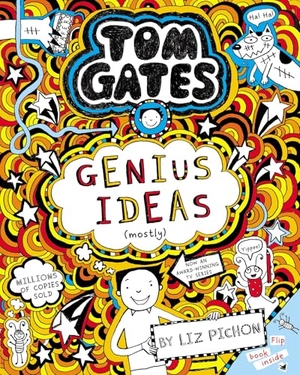 Pichon, Liz. Tom Gates 04: Genius Ideas (mostly). Scholastic Ltd., 2019.