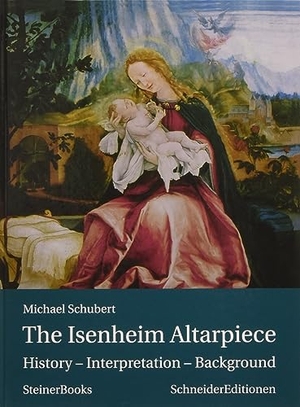 Schubert, Michael. The Isenheim Altarpiece - History - Interpretation - Background. Steiner Books, 2018.