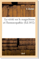 La Vérité Sur Le Magnétisme Et l'Homoeopathie