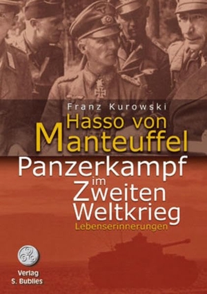 Manteuffel, Hasso von. Panzerkampf im Zweiten Weltkrieg - Lebenserinnerungen. Bublies Siegfried, 2018.