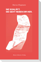 Sie schläft. Sie geht neben dir her.