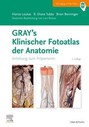 Loukas, Marios / Benninger, Brion et al. GRAY'S Klinischer Fotoatlas Anatomie - Anleitung zum Präparieren. Urban & Fischer/Elsevier, 2023.