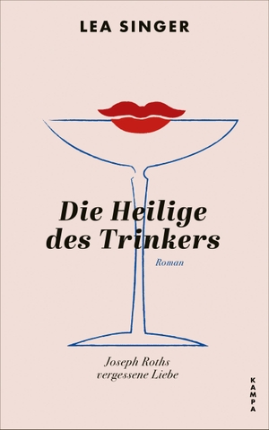 Singer, Lea. Die Heilige des Trinkers - Joseph Roths vergessene Liebe. Kampa Verlag, 2023.