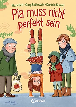Pett, Mark / Gary Rubinstein. Pia muss nicht perfekt sein - Kinderbuch über Selbstbewusstsein und die Akzeptanz von Fehlern ab 5 Jahre. Loewe Verlag GmbH, 2020.