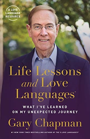 Chapman, Gary. Life Lessons and Love Languages - What I've Learned on My Unexpected Journey. Moody Publishers, 2021.