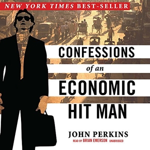 Perkins, John. Confessions of an Economic Hit Man. Blackstone Publishing, 2005.