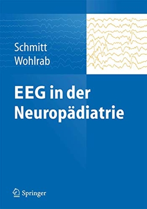 Schmitt, Bernhard / Gabriele Wohlrab. EEG in der Neuropädiatrie. Springer-Verlag GmbH, 2013.
