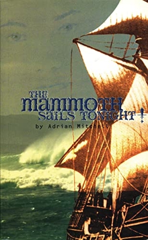 Mitchell, Adrian. The Mammoth Sails Tonight!. Bloomsbury Publishing PLC, 2000.