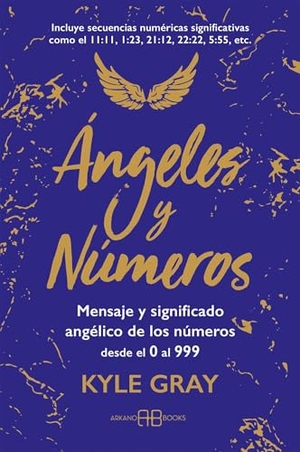 Gray, Kyle. Ángeles Y Números - Mensajes Y Significado Angélico de Los Números Desde El 0 Al 999. Inner Traditions/Bear & Company, 2026.