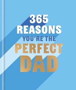 Hall, Rebecca. 365 Reasons Why You're the Perfect Dad - A Little Book of Perfect Words to Let Your Dad Know How Much You Love Him. Octopus Books, 2026.