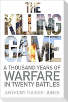 The Killing Game: A Thousand Years of Warfare in Twenty Battles
