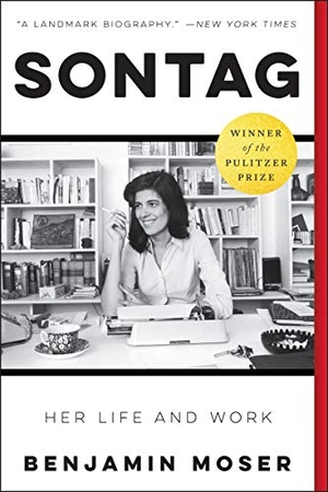 Moser, Benjamin. Sontag - Her Life and Work. Harper Collins Publ. USA, 2020.
