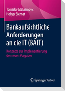 Bankaufsichtliche Anforderungen an die IT (BAIT)