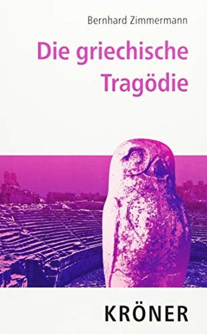 Zimmermann, Bernhard. Die griechische Tragödie. Kroener Alfred GmbH + Co., 2018.