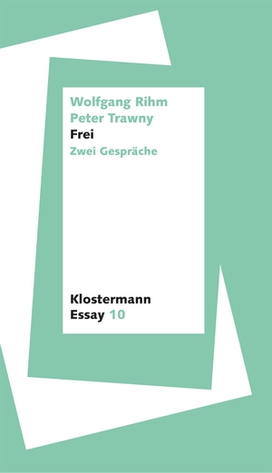 Rihm, Wolfgang / Peter Trawny. Frei - Zwei Gespräche. Klostermann Vittorio GmbH, 2023.