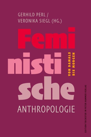 Perl, Gerhild / Veronika Siegl (Hrsg.). Feministische Anthropologie - Von damals bis morgen. Peter Hammer Verlag GmbH, 2026.