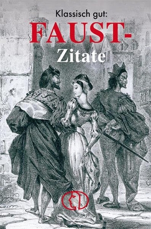 Klassisch gut: Faust-Zitate. Buchverlag für die Frau, 2002.