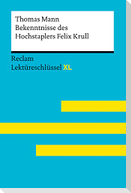 Bekenntnisse des Hochstaplers Felix Krull von Thomas Mann: Lektüreschlüssel mit Inhaltsangabe, Interpretation, Prüfungsaufgaben mit Lösungen, Lernglossar. (Reclam Lektüreschlüssel XL)