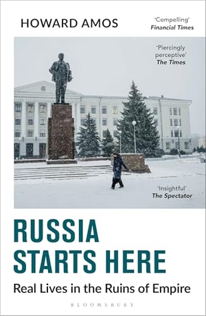 Amos, Howard. Russia Starts Here - Real Lives in the Ruins of Empire - Shortlisted for the Pushkin House Prize 2025. Bloomsbury UK, 2026.