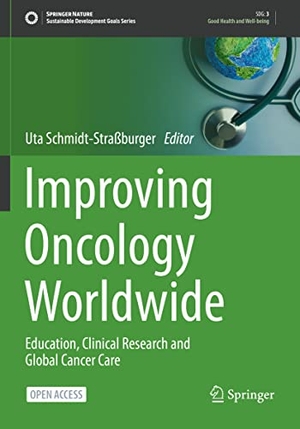Schmidt-Straßburger, Uta (Hrsg.). Improving Oncology Worldwide - Education, Clinical Research and Global Cancer Care. Springer International Publishing, 2022.