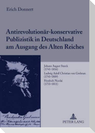 Antirevolutionär-konservative Publizistik in Deutschland am Ausgang des Alten Reiches