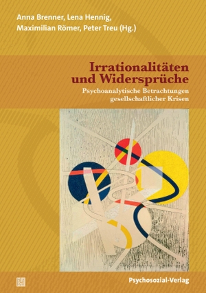 Brenner, Anna / Lena Hennig et al (Hrsg.). Irrationalitäten und Widersprüche - Psychoanalytische Betrachtungen gesellschaftlicher Krisen. Psychosozial Verlag GbR, 2026.