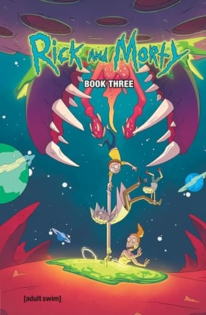 Starks, Kyle / Graley, Sarah et al. Rick and Morty Book Three. Oni Press, 2018.