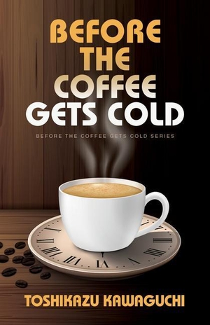 Kawaguchi, Toshikazu. Before the Coffee Gets Cold. Gale, a Cengage Group, 2022.