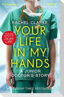 Your Life In My Hands - a Junior Doctor's Story