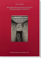 Die Versuchsanlage des Instituts für baulichen Luftschutz